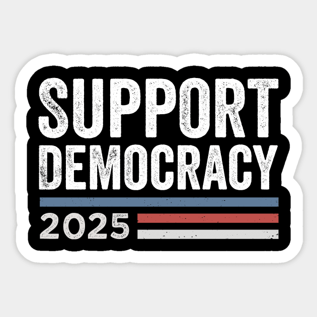 Support - Democracy – True Patriot - Protest - Preserve - Freedom Sticker by ArtistTee ⭐⭐⭐⭐⭐